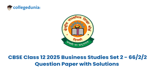 CBSE Class 12 Business Studies Question Paper 2025 (Set 2 - 66/2/2) Available: Download Solution PDF with Answer Key